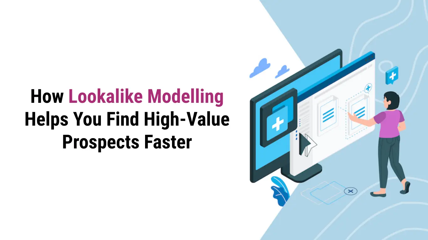 How to Use Lookalike Modeling to Find High-Value Prospects?
